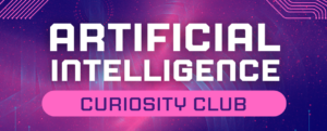 Read more about the article AI (Artificial Intelligence) Curiosity Club